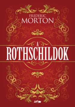 A Rothschildok - Egy család története - Frederic Morton
