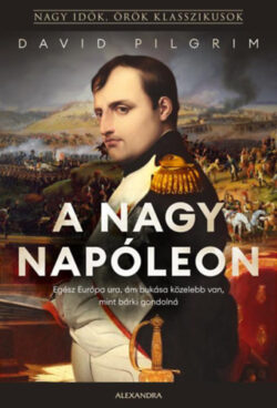 A nagy Napóleon - David Pilgrim
