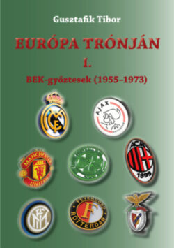 Európa trónján I. - BEK-győztesek (1955-1973) - Gusztafik Tibor