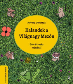 Kalandok a Világnagy Mezőn - Névery Dorottya