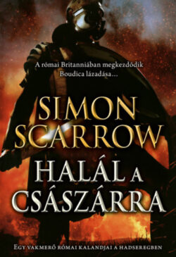 Halál a császárra - Egy vakmerő római kalandjai a hadseregben - Simon Scarrow
