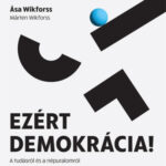 Ezért demokrácia! - A tudásról és a népuralomról - Asa Wikforss