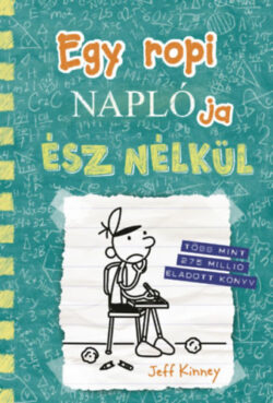 Egy ropi naplója 18. - Ész nélkül - Jeff Kinney