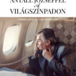 Antall Józseffel a világszínpadon - Kodolányi Gyula