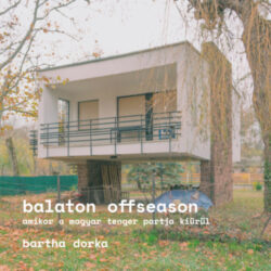 Balaton Offseason - Amikor a magyar tenger partja kiürül - Bartha Dorka