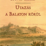 Utazás a Balaton körül - Eötvös Károly