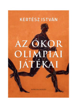 Az ókor olimpiai játékai  - Kertész István