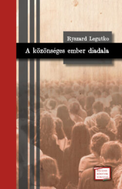A közönséges ember diadala - Ryszard Legutko