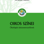 Oikos színei - Ökológiai dokumentumfilmek - Turnacker Katalin