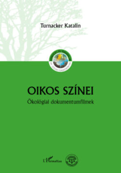 Oikos színei - Ökológiai dokumentumfilmek - Turnacker Katalin