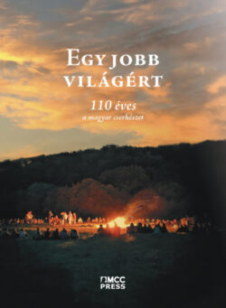 Egy jobb világért - 110 éves a magyar cserkészet -