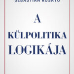 A külpolitika logikája - Sebastian Rosato