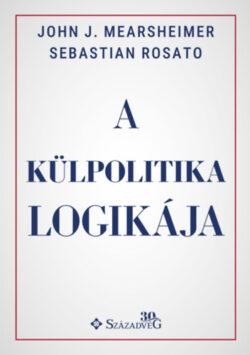 A külpolitika logikája - Sebastian Rosato