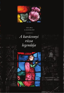A karácsonyi rózsa legendája - Selma Lagerlöf
