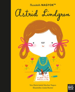Kicsikből NAGYOK - Astrid Lindgren - María Isabel Sanchez Vegara