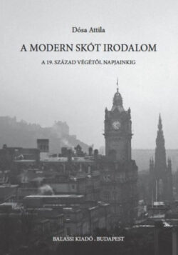 A modern skót irodalom - A 19. század végétől napjainkig - Dósa Attila
