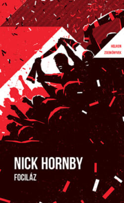 Fociláz - Helikon Zsebkönyvek 135. - Nick Hornby
