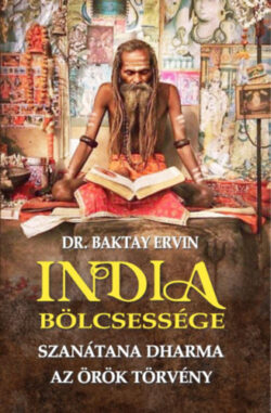 India bölcsessége - Szanátana Dharma - Baktay Ervin