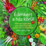 Édenkert a ház körül - Bőtermő és gyönyörű permakultúrás biokert egyszerűen