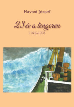 23 év a tengeren 1972-1995 - Havasi József