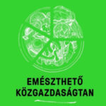 Emészthető közgazdaságtan - Egy éhes közgazdász elmagyarázza