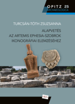 Alapvetés az Artemis Ephesia-szobrok ikonográfiai elemzéséhez -
