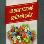 Vadon termő gyümölcsök - Tolnai Kálmán