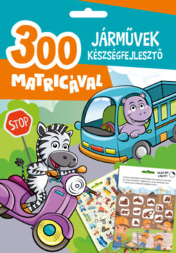 Járművek készségfejlesztő - 300 matricával - Oros Vivien Edit (szerk.)