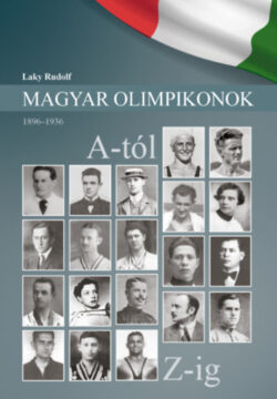 Magyar Olimpikonok - 1896-1936 - Laky Rudolf