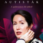 Autisták  - A spektrumon élő nőkről - Clara Törnvall