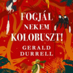 Fogjál nekem kolobuszt! - Gerald Durrell