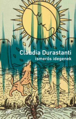 Ismerős idegenek - Claudia Durastanti