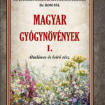 Magyar gyógynövények I. - Általános és leíró rész - Dr. Augustin Béla