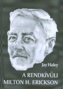 A rendkívüli Milton H. Erickson - Jay Haley