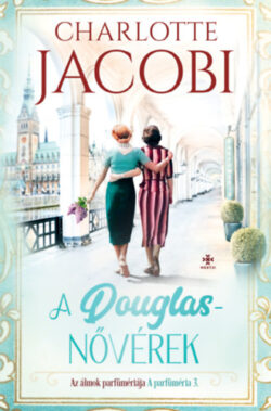 A Douglas-nővérek 3. - Az álmok parfümériája - Charlotte Jacobi