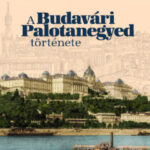 A Budavári Palotanegyed története - Szentpály-Juhász Miklós