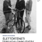 Élettörténeti társadalomkutatás - Elméleti és empirikus megközelítések - Bögre Zsuzsanna