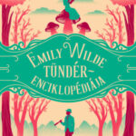 Emily Wilde tündérenciklopédiája - Heather Fawcett