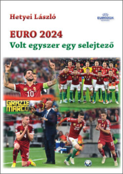 Euro 2024 - Volt egyszer egy selejtező - Hetyei László
