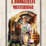 A borkezelés mestersége - Fornády Elemér