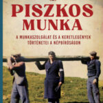 Piszkos munka - A munkaszolgálat és a keretlegények történetei a népbíróságon - Veszprémy László Bernát