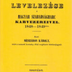 Kossuth Lajos levelezése a magyar szabadságharc karvezéreivel