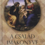 A család imakönyve - Kindelmann Győző (szerk.)