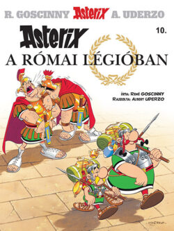 Asterix 10. - Asterix a római légióban - René Goscinny