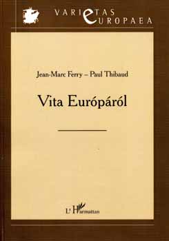 Vita Európáról - Jean-Marc Ferry; Paul Thibaud