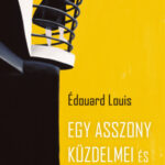 Egy asszony küzdelmei és átváltozásai - Édouard Louis