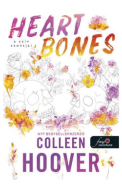 Heart Bones - A szív csontjai - Colleen Hoover