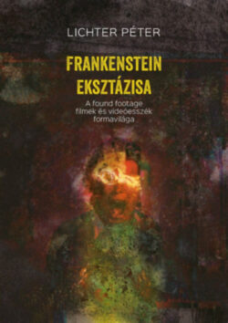 Frankenstein eksztázisa - Lichter Péter