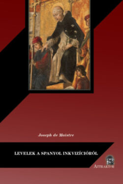 Levelek a spanyol inkvizícióról - Joseph De Maistre