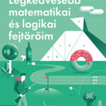 Legkedvesebb matematikai és logikai fejtörőim - Martin Gardner